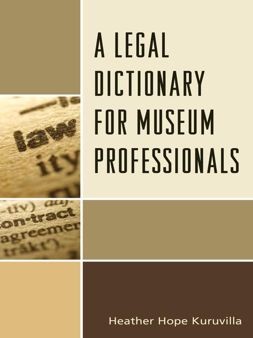 Title details for A Legal Dictionary for Museum Professionals by Heather Hope Kuruvilla - Available